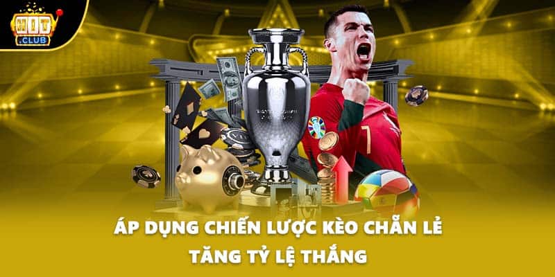 Áp dụng chiến lược kèo chẵn lẻ tăng tỷ lệ thắng