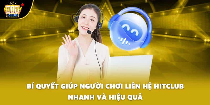 Bí quyết giúp người chơi liên hệ HITCLUB nhanh và hiệu quả