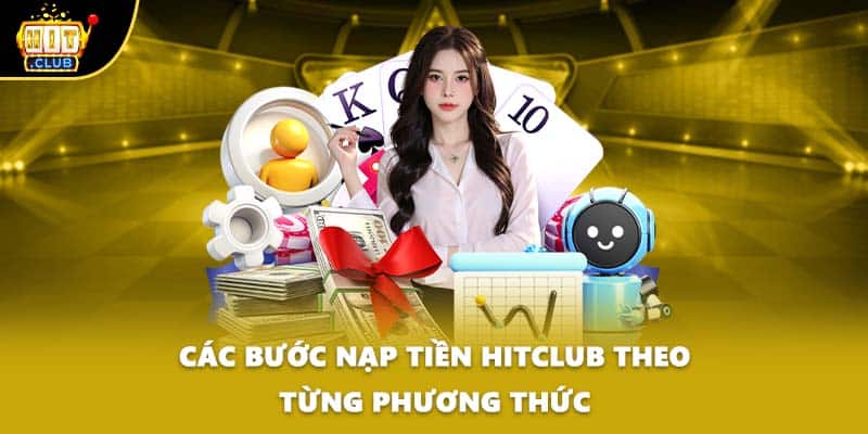 Các bước nạp tiền HITCLUB theo từng phương thức