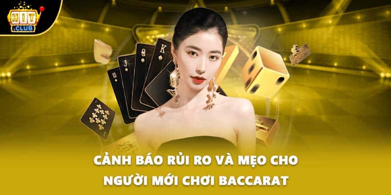 Cảnh báo rủi ro và mẹo cho người mới chơi baccarat