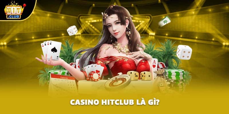 Casino HITCLUB là gì?