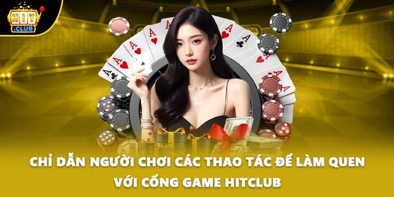 Chỉ dẫn người chơi các thao tác để làm quen với cổng game HITCLUB