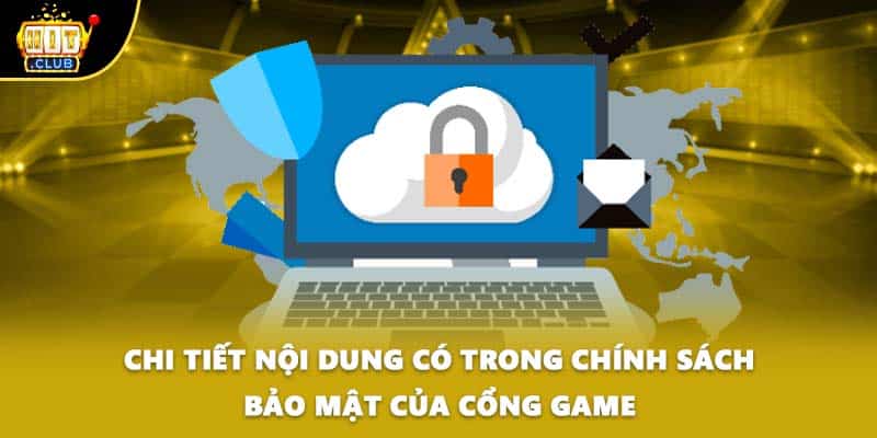 Chi tiết nội dung có trong chính sách bảo mật của cổng game