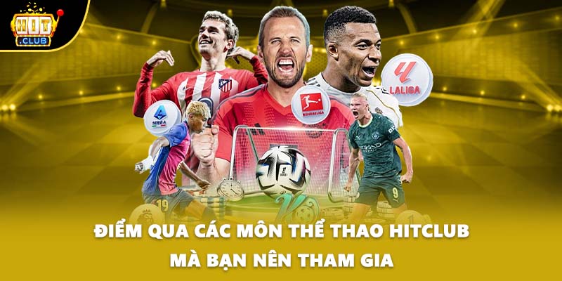 Điểm qua các môn thể thao HITCLUB mà bạn nên tham gia