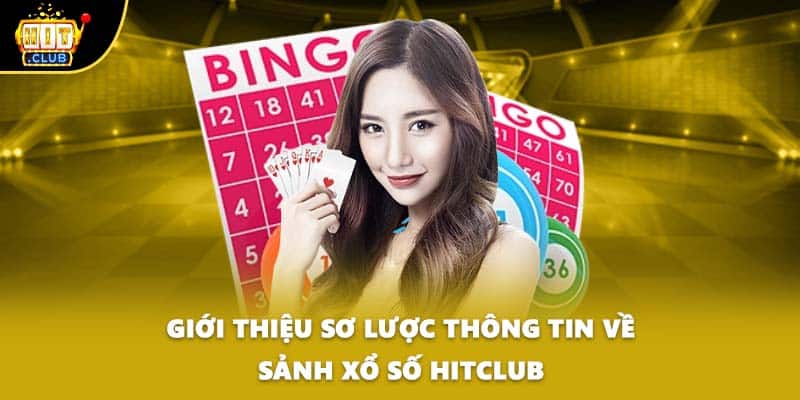 Giới thiệu sơ lược thông tin về sảnh xổ số HITCLUB