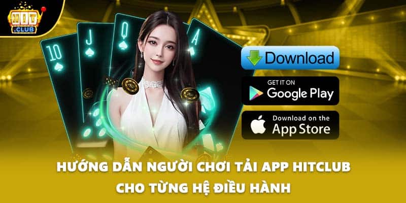 Hướng dẫn người chơi tải app HITCLUB cho từng hệ điều hành