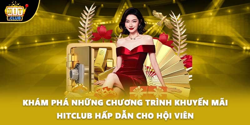 Khám phá những chương trình khuyến mãi HITCLUB hấp dẫn cho hội viên