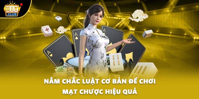 Nắm chắc luật cơ bản để chơi mạt chược hiệu quả
