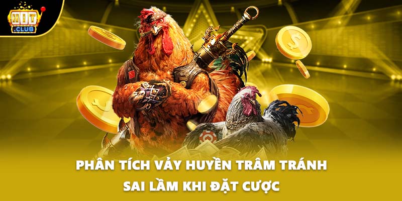 Phân tích vảy huyền trâm tránh sai lầm khi đặt cược