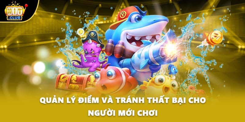 Quản lý điểm và tránh thất bại cho người mới chơi