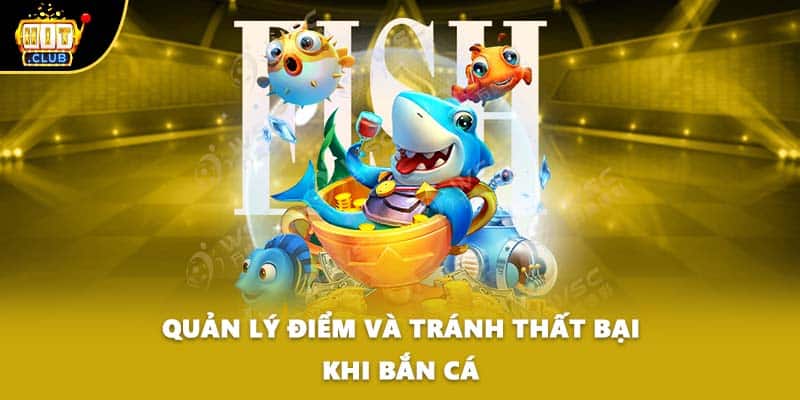 Quản lý điểm và tránh thất bại khi bắn cá