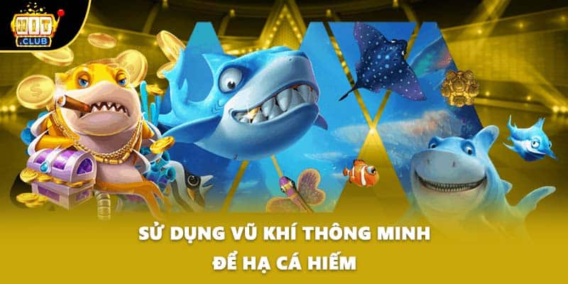 Sử dụng vũ khí thông minh để hạ cá hiếm