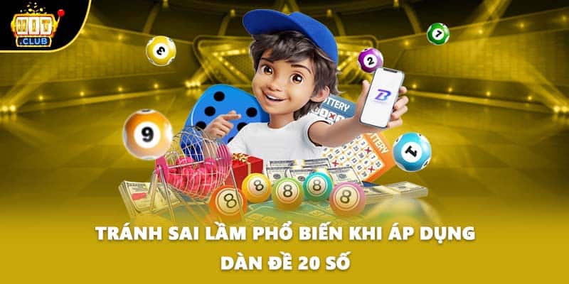 Tránh sai lầm phổ biến khi áp dụng dàn đề 20 số