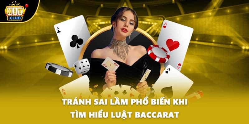 Tránh sai lầm phổ biến khi tìm hiểu luật baccarat