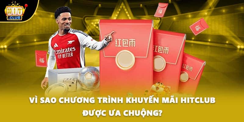 Vì sao chương trình khuyến mãi HITCLUB được ưa chuộng?